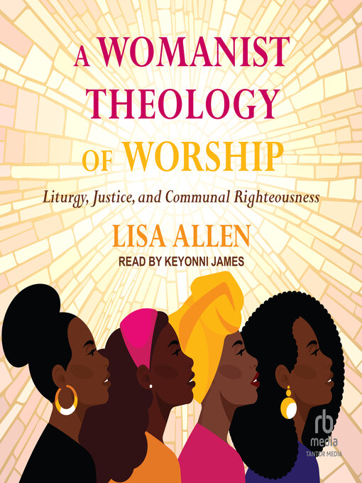 Title details for A Womanist Theology of Worship by Lisa Allen - Available